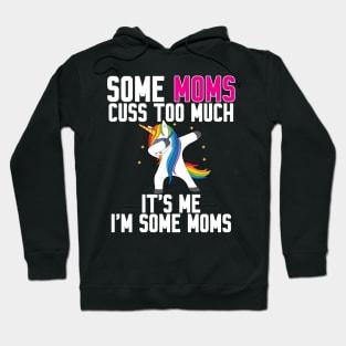 Some Moms cuss too much Hoodie